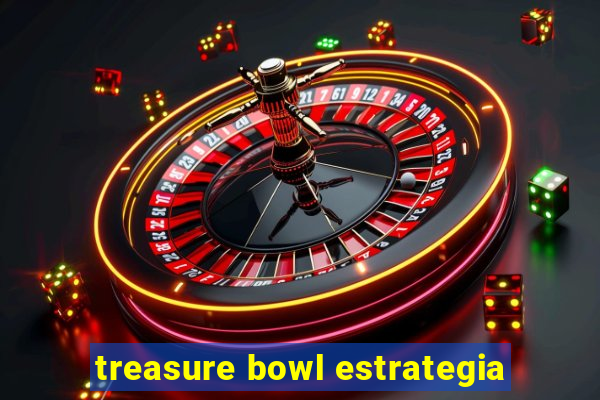 treasure bowl estrategia